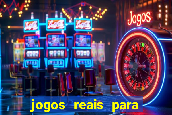 jogos reais para ganhar dinheiro